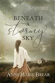 Book cover for "Beneath a Stormy Sky" by AnneMarie Brear