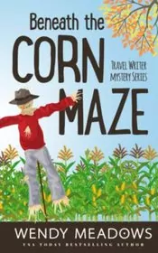 Book cover for "Beneath the Corn Maze" by Wendy Meadows