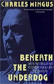 Book cover for "Beneath the Underdog" by Charles Mingus