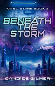 Book cover for "Beneath the Storm" by Candice Gilmer