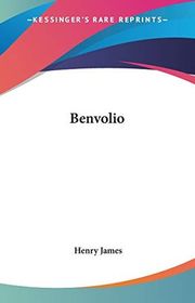 Book cover for "Benvolio" by Henry James