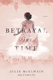 Book cover for "Betrayal in Time" by Julie McElwain