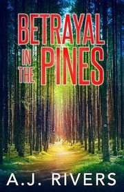Book cover for "Betrayal in the Pines" by AJ Rivers