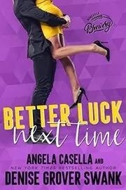 Book cover for "Better Luck Next Time" by Denise Grover Swank