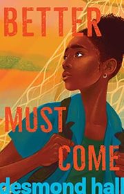 Book cover for "Better Must Come" by Desmond Hall