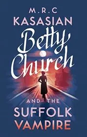 Betty Church and the Suffolk Vampire