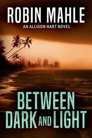 Book cover for "Between Dark and Light" by Robin Mahle