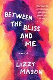 Between the Bliss and Me