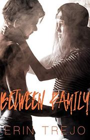 Book cover for "Between Family" by Erin Trejo