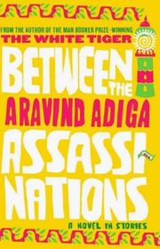 Book cover for "Between the Assassinations" by Aravind Adiga