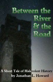 Book cover for "Between the River and the Road" by Jonathan L Howard