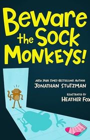 Book cover for "Beware the Sock Monkeys!" by Jonathan Stutzman