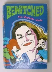 Bewitched - the Opposite Uncle