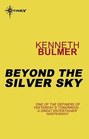 Book cover for "Beyond The Silver Sky" by Kenneth Bulmer