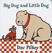 Book cover for "Big Dog and Little Dog" by Dav Pilkey