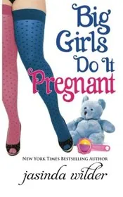 Book cover for "Big Girls Do It Pregnant" by Jasinda Wilder
