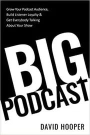 Book cover for "Big Podcast" by David Hooper