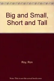 Book cover for "Big and Small, Short and Tall" by Ron Roy
