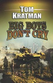 Book cover for "Big Boys Don't Cry" by Tom Kratman