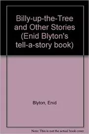 Book cover for "Billy Up The Tree And Other Stories" by Enid Blyton