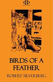 Book cover for "Birds of a Feather" by Robert Silverberg