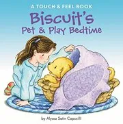 Biscuit's Pet and Play Bedtime: A Touch and Feel Book