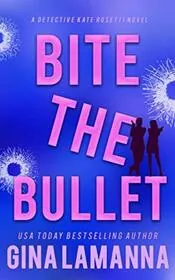 Book cover for "Bite the Bullet" by Gina LaManna