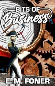 Book cover for "Bits of Business" by EM Foner