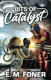 Book cover for "Bits of Catalyst" by EM Foner