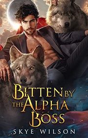 Book cover for "Bitten By The Alpha Boss" by Skye Wilson