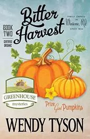 Book cover for "Bitter Harvest" by Wendy Tyson
