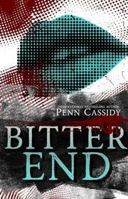 Book cover for "Bitter End" by Penn Cassidy