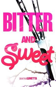 Book cover for "Bitter and Sweet" by Demitria Lunetta