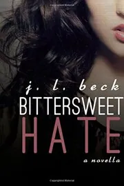 Book cover for "Bittersweet Hate" by JL Beck