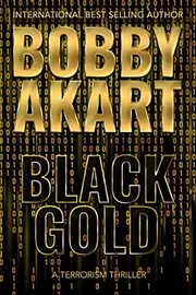 Book cover for "Black Gold" by Bobby Akart