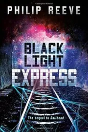 Book cover for "Black Light Express" by Philip Reeve