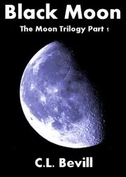 Book cover for "Black Moon" by CL Bevill