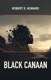 Book cover for "Black Canaan" by Robert E Howard