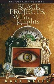 Book cover for "Black Projects, White Knights" by Kage Baker