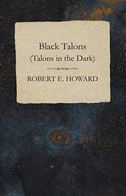 Book cover for "Black Talons" by Robert E Howard