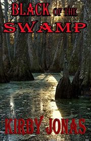 Book cover for "Black of the Swamp" by Kirby Jonas