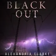 Book cover for "Blackout, Book 2" by Alexandria Clarke