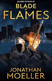 Book cover for "Blade of Flames" by Jonathan Moeller