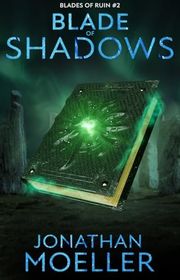 Book cover for "Blade of Shadows" by Jonathan Moeller