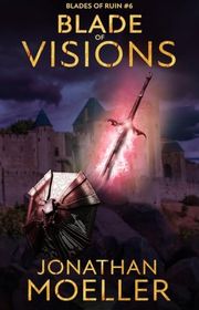 Book cover for "Blade of Visions" by Jonathan Moeller