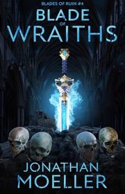 Book cover for "Blade of Wraiths" by Jonathan Moeller