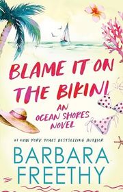 Book cover for "Blame It On The Bikini" by Barbara Freethy