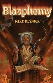 Book cover for "Blasphemy" by Mike Resnick