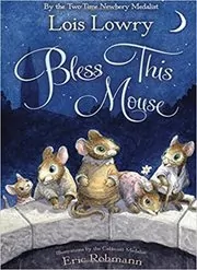 Book cover for "Bless This Mouse" by Lois Lowry