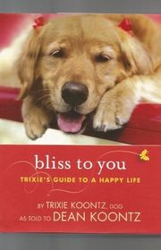 Book cover for "Bliss to You: Trixie's Guide to a Happy Life"